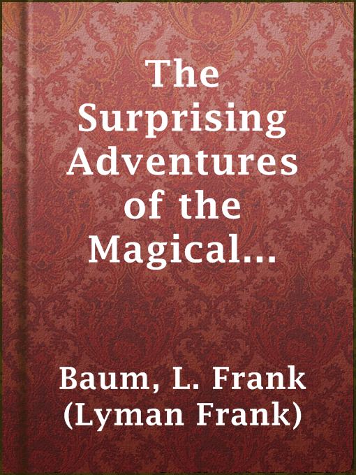 Title details for The Surprising Adventures of the Magical Monarch of Mo and His People by L. Frank (Lyman Frank) Baum - Available